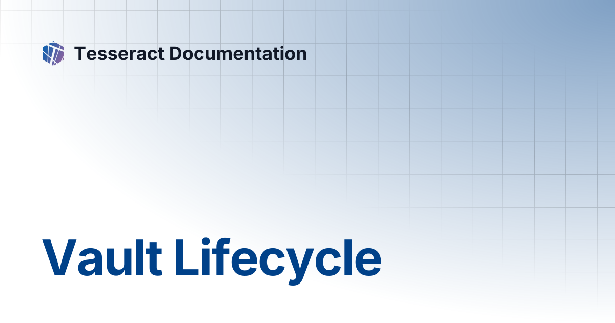 Vault Lifecycle | Tesseract Documentation